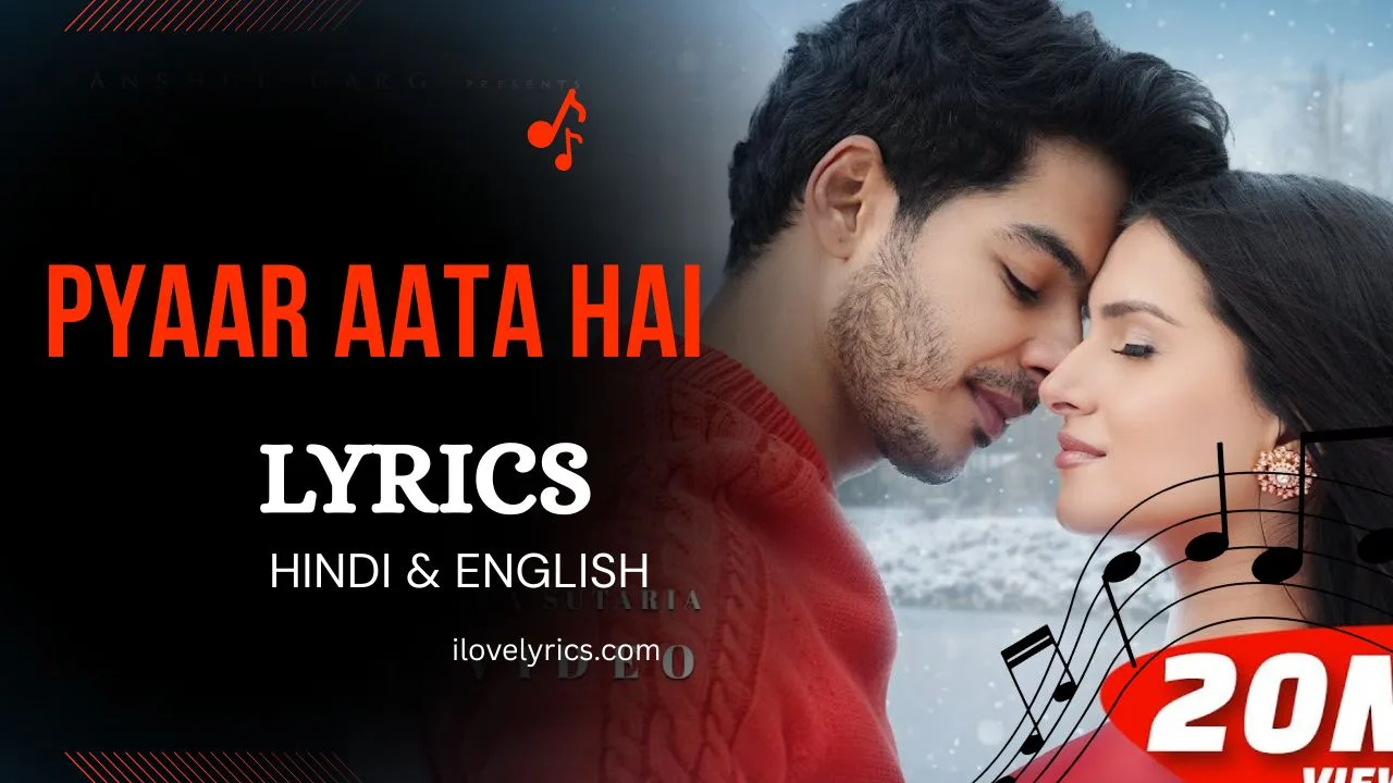 Pyaar Aata Hai Song Lyrics – Rito Riba, Shreya Ghosal