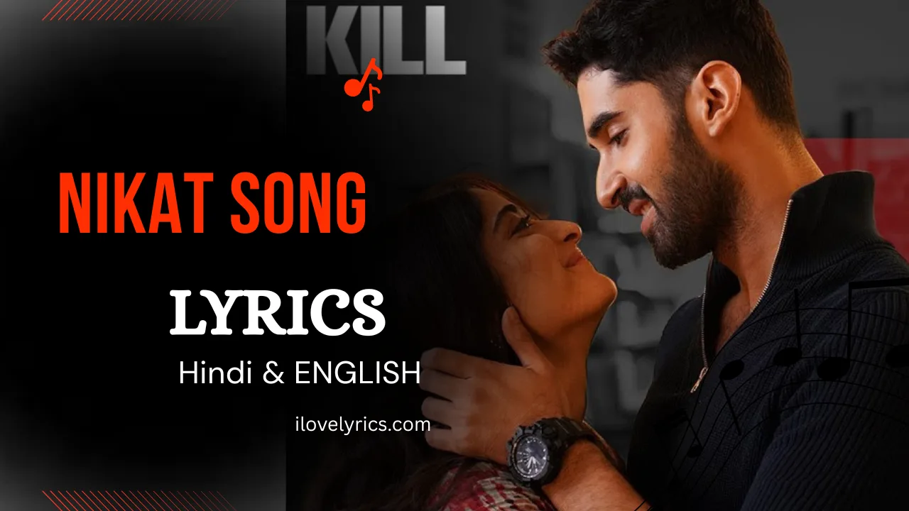 Nikat Song Lyrics in Hindi – Kill Movie