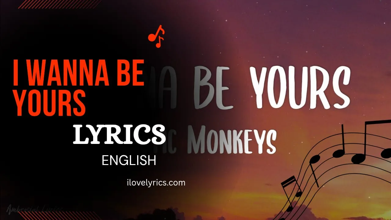 "I Wanna Be Yours lyrics" – Arctic Monkeys (Lyrics & Meaning)