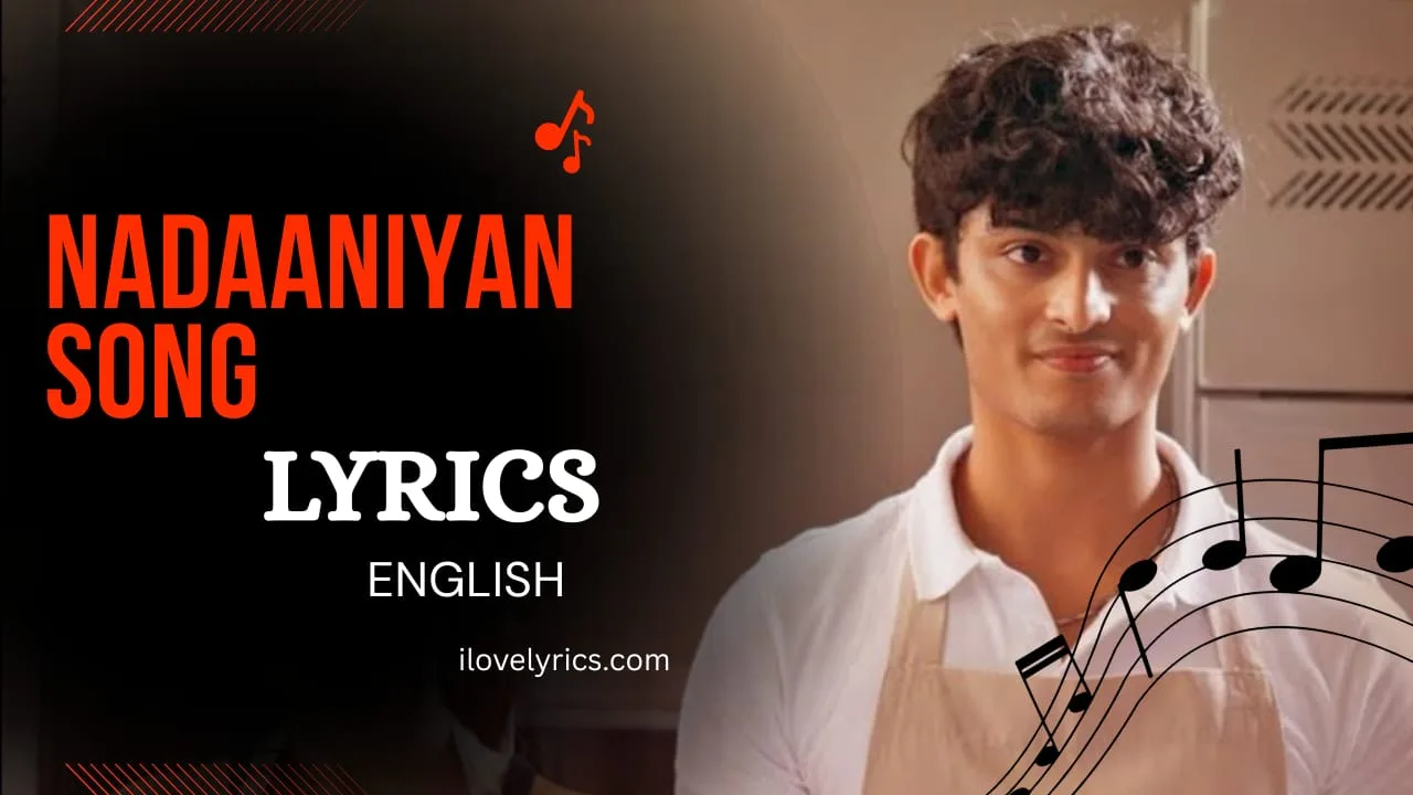 Nadaaniyan Lyrics - Aisha Ahmed,Akshath