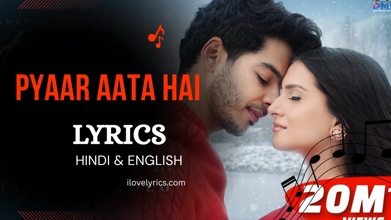Pyaar Aata Hai Song Lyrics – Rito Riba, Shreya Ghosal