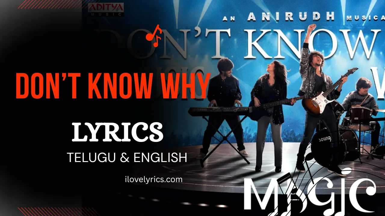 Don’t Know Why Song Lyrics (Telugu) – Magic | Anirudh Ravichandar