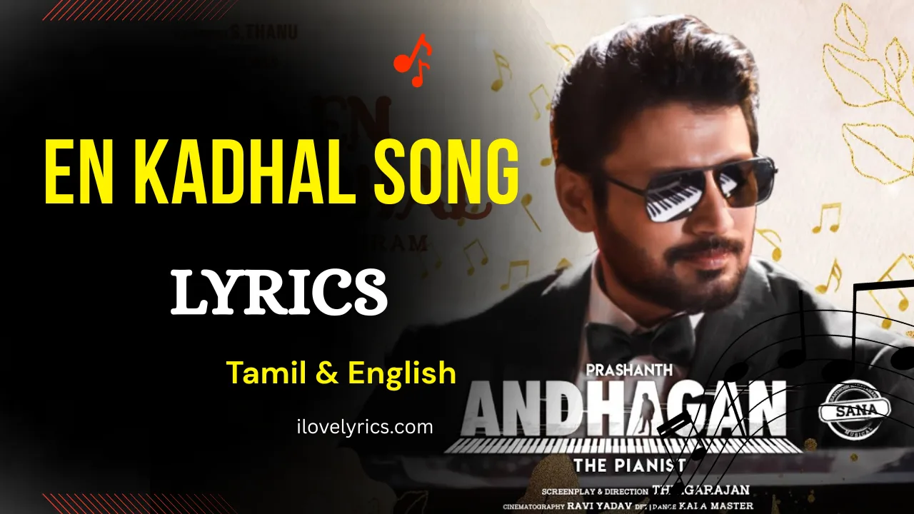 En Kadhal Song Lyrics – Andhagan Movie 2025