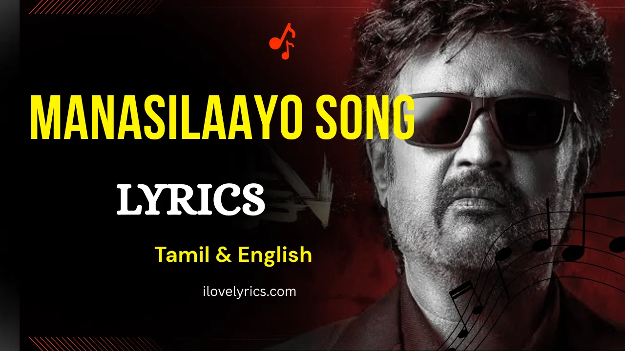 Manasilaayo Song Lyrics - Vettaiyan 2024
