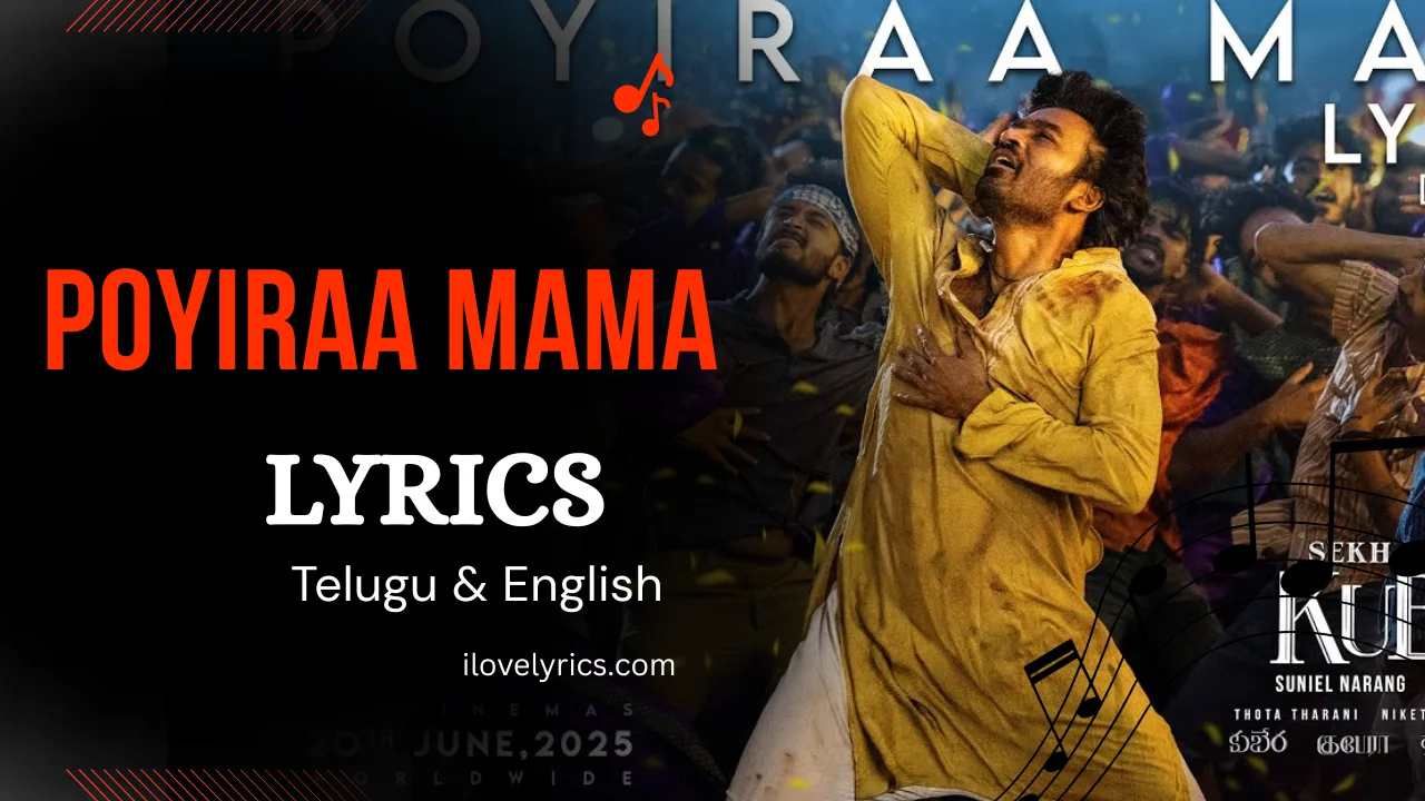 Poyiraa Mama Song Lyrics in Telugu – Kuberaa (2025) Dhanush