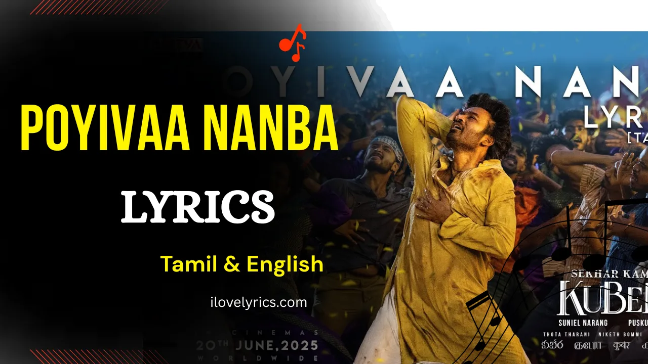 Poyivaa Nanba Song Lyrics in Tamil & English – Kuberaa 2025