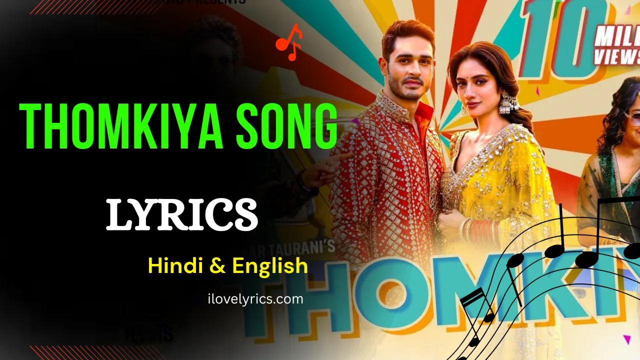 Thomkiya Song Lyrics – Nussrat Jahan, Priyank Sharma