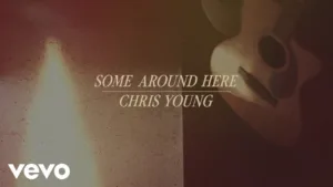 Some Around Here Lyrics - Chris Young