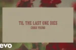 Til The Last One Dies Lyrics - Chris Young