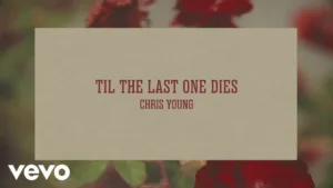 Til The Last One Dies Lyrics - Chris Young