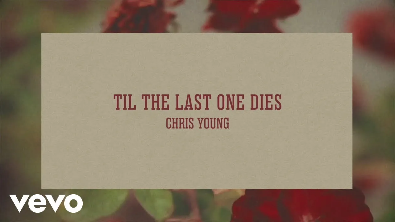 Til The Last One Dies Lyrics - Chris Young