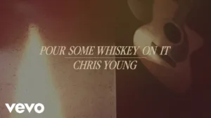 Pour Some Whiskey On It Lyrics - Chris Young