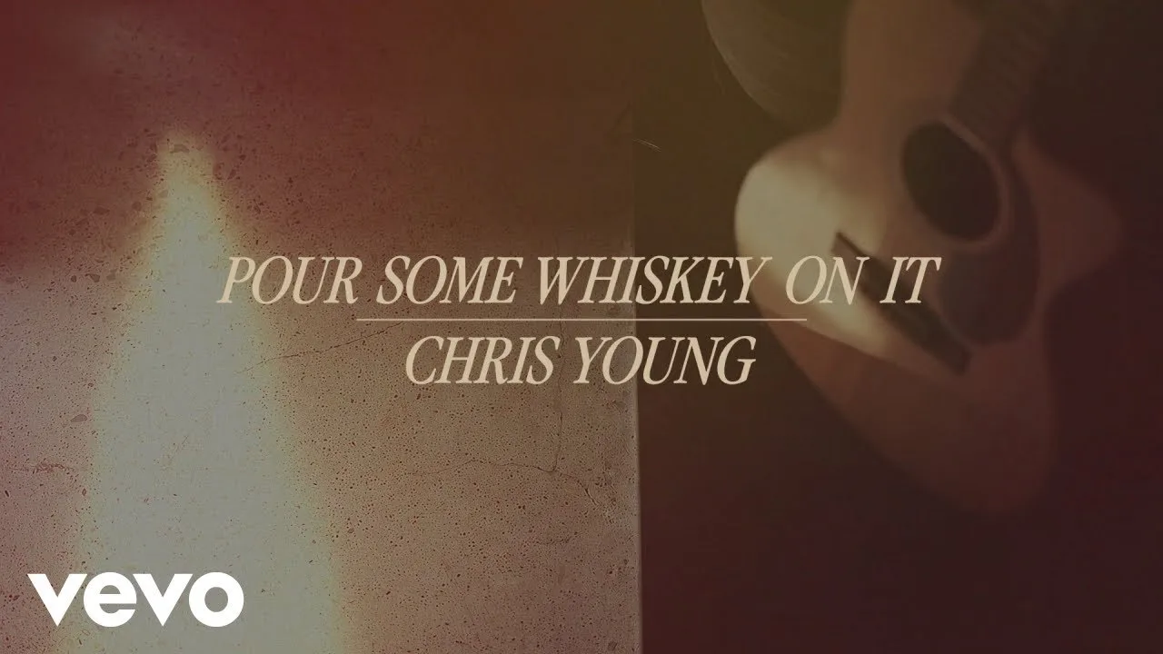 Pour Some Whiskey On It Lyrics - Chris Young