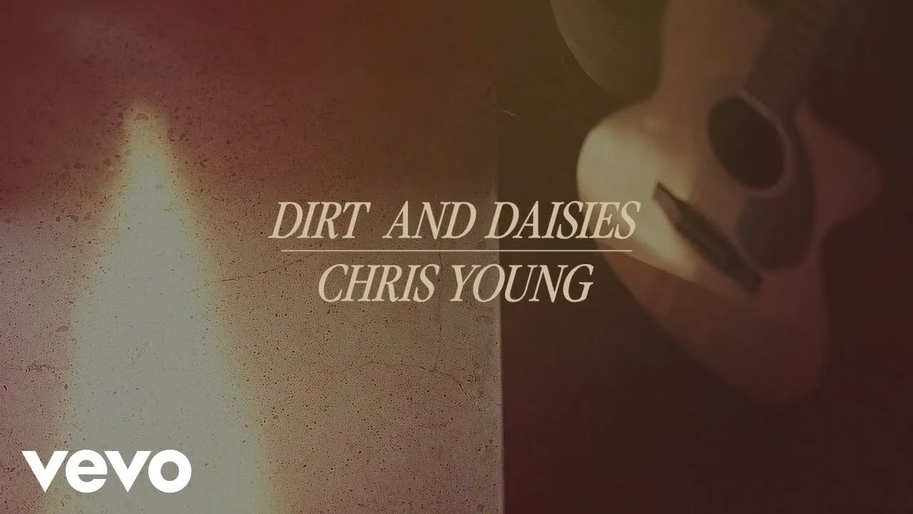 Dirt And Daisies Lyrics - Chris Young | I Didn't Come Here To Leave (2025)