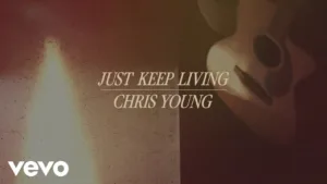 Just Keep Living Lyrics - Chris Young
