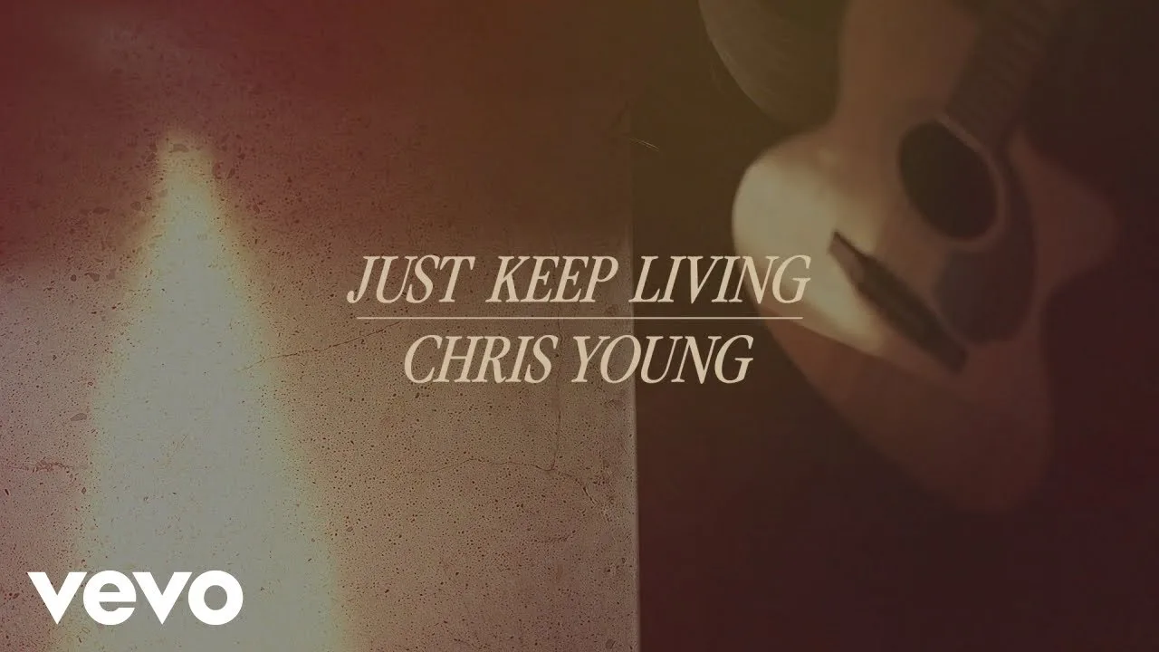 Just Keep Living Lyrics - Chris Young
