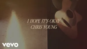 I Hope It's Okay Lyrics - Chris Young